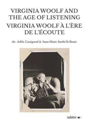 cover image of Virginia Woolf and the Age of Listening | Virginia Woolf à l'ère de l'écoute